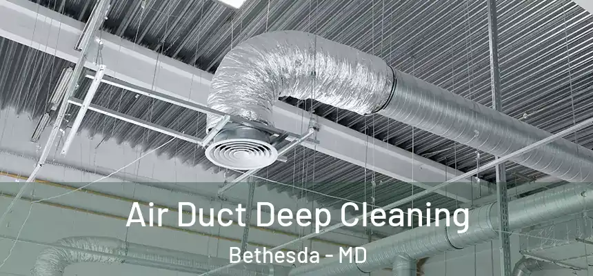  Air Duct Deep Cleaning Bethesda - MD
