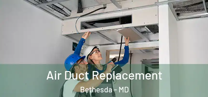 Air Duct Replacement Bethesda - MD