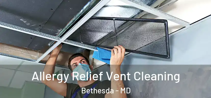  Allergy Relief Vent Cleaning Bethesda - MD