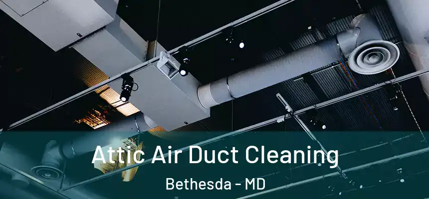  Attic Air Duct Cleaning Bethesda - MD