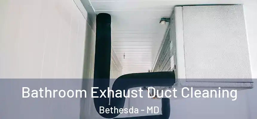 Bathroom Exhaust Duct Cleaning Bethesda - MD