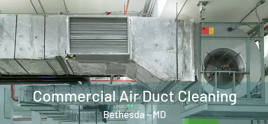 Commercial Air Duct Cleaning Bethesda - MD