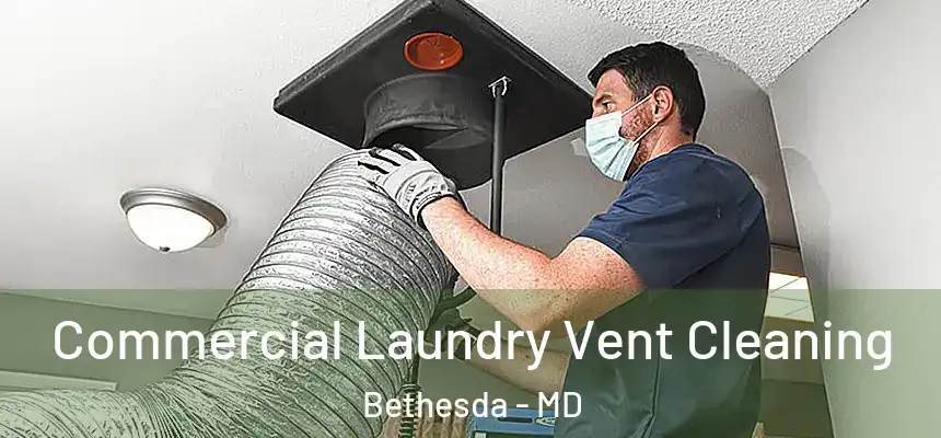  Commercial Laundry Vent Cleaning Bethesda - MD