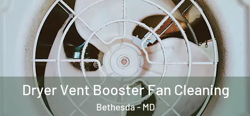 Dryer Vent Booster Fan Cleaning Bethesda - MD