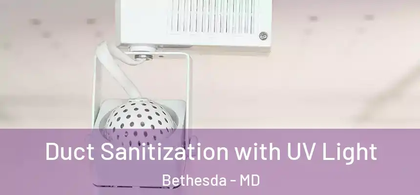 Duct Sanitization with UV Light Bethesda - MD