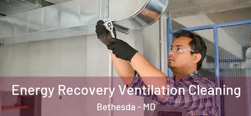 Energy Recovery Ventilation Cleaning Bethesda - MD