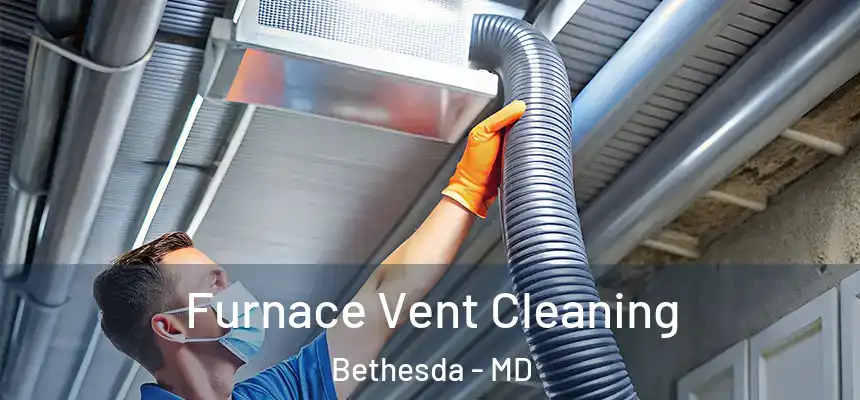  Furnace Vent Cleaning Bethesda - MD