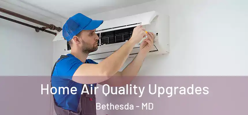  Home Air Quality Upgrades Bethesda - MD