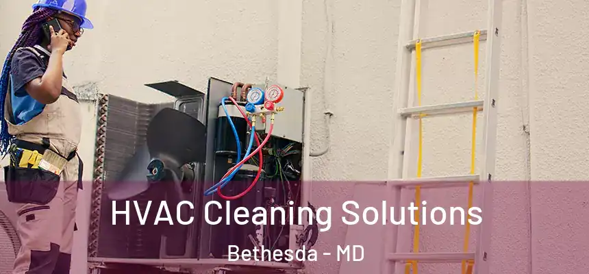 HVAC Cleaning Solutions Bethesda - MD