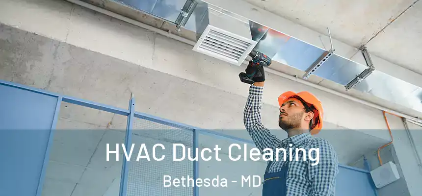  HVAC Duct Cleaning Bethesda - MD