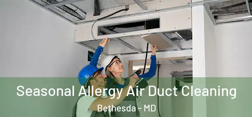  Seasonal Allergy Air Duct Cleaning Bethesda - MD